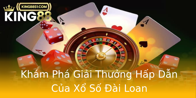 Khám Phá Giải Thưởng Hấp Dẫn Của Xổ Số Đài Loan