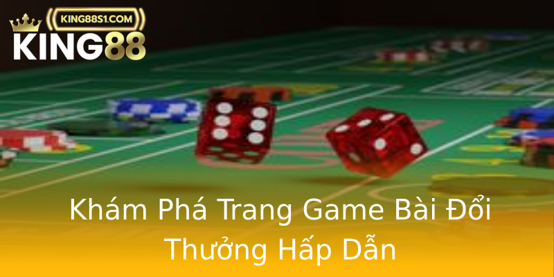 Khám Phá Trang Game Bài Đổi Thưởng Hấp Dẫn
