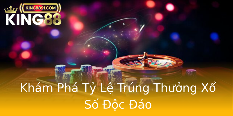 Khám Phá Tỷ Lệ Trúng Thưởng Xổ Số Độc Đáo
