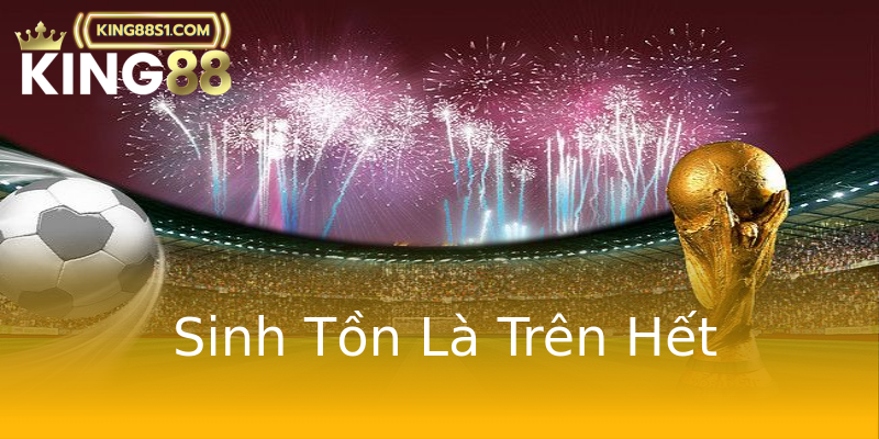 Sinh Tồn Là Trên Hết